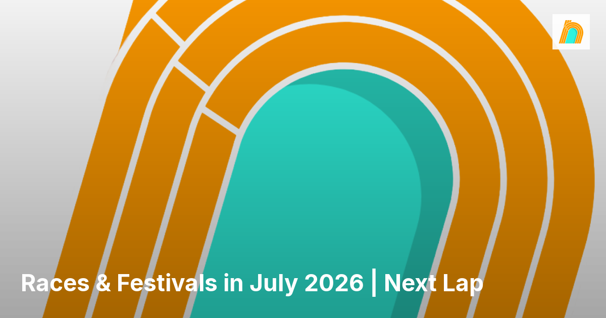 Races & Festivals in July 2026 | Next Lap