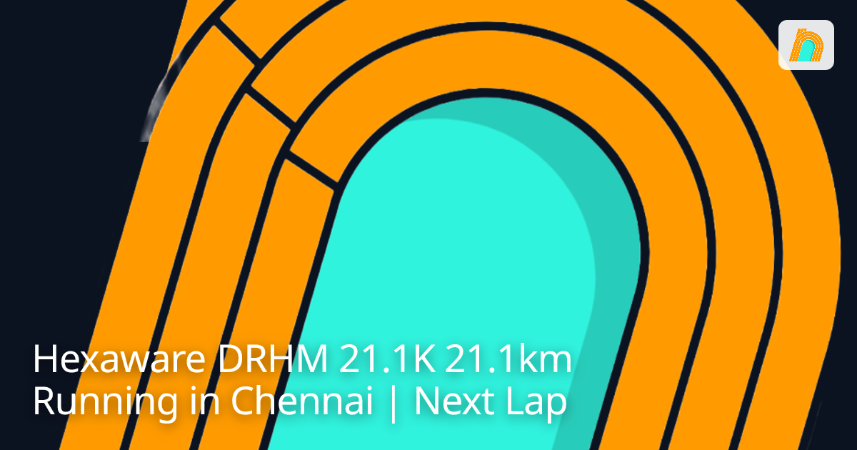 Hexaware DRHM 21.1K 21.1km Running in Chennai | Next Lap