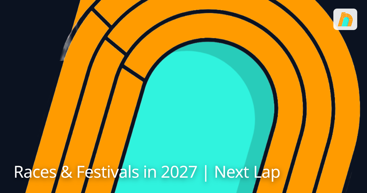 Races & Festivals in 2027 | Next Lap