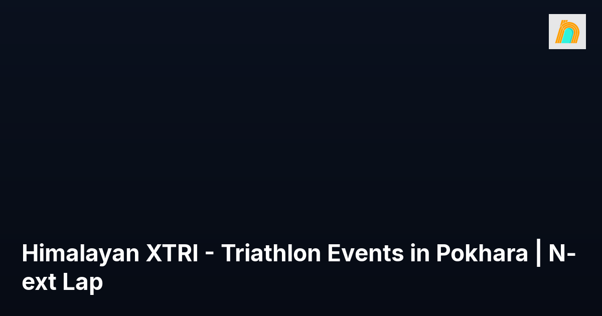 Himalayan XTRI - Triathlon Events in Pokhara | Next Lap