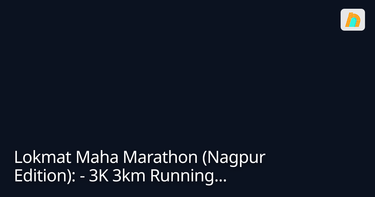 Lokmat Maha Marathon (Nagpur Edition): -...